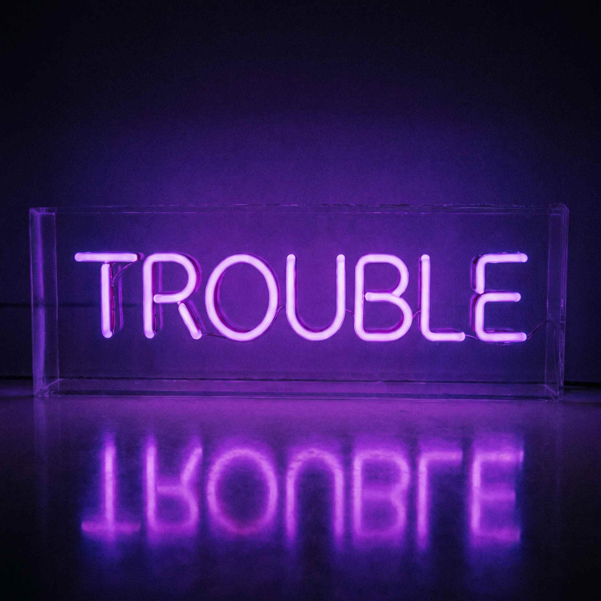 Trouble
