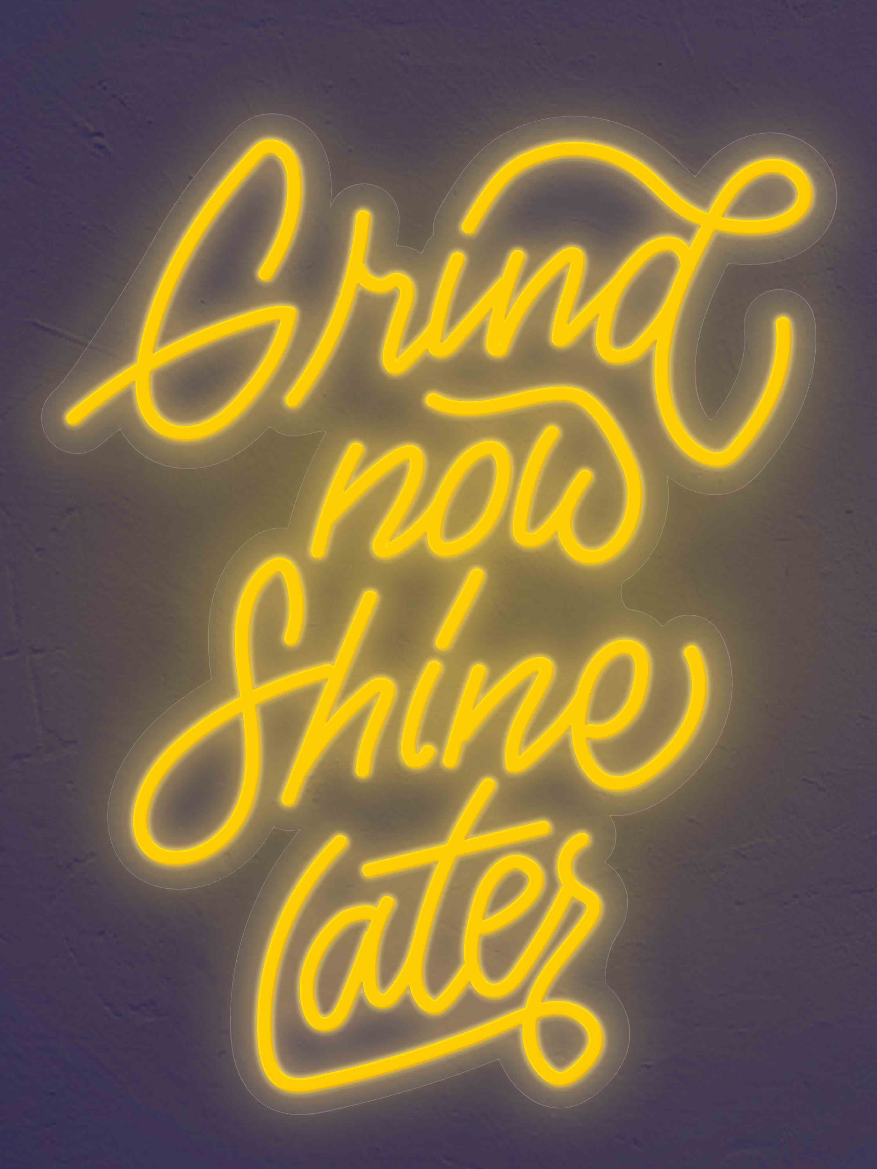 Grind Now Shine Later