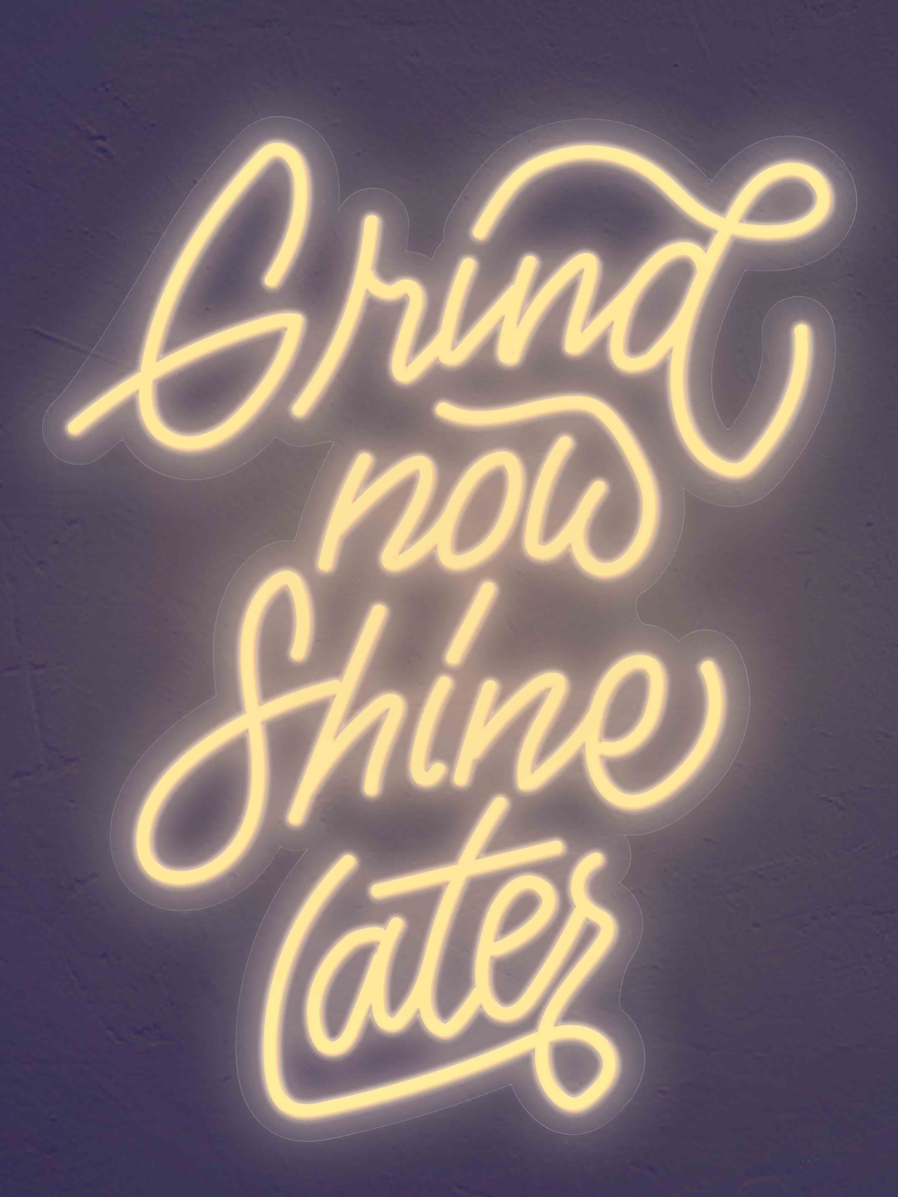 Grind Now Shine Later