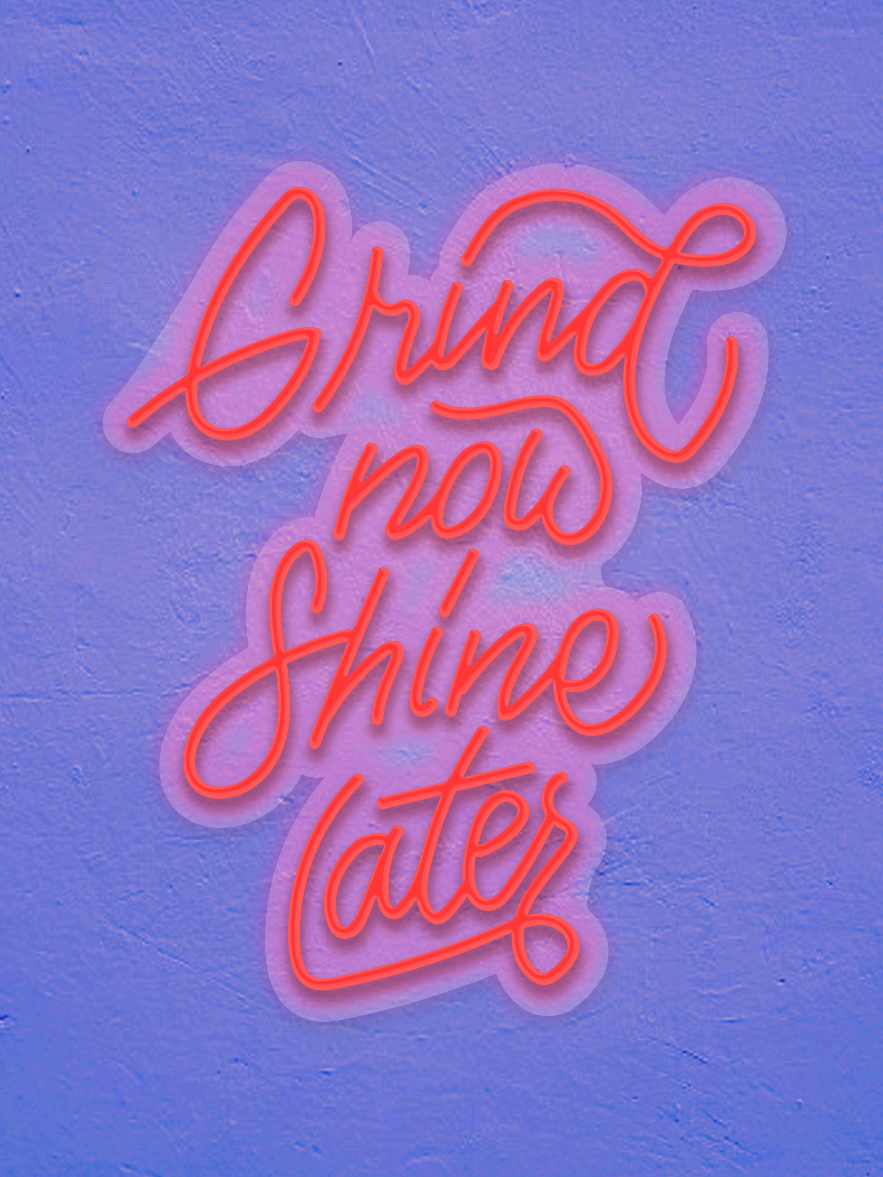 Grind Now Shine Later